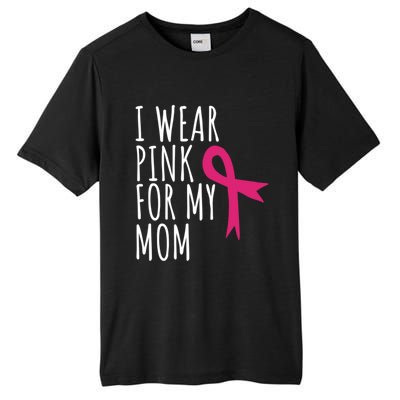 I Wear Pink For My Mom Gift Meaningful Gift Breast Cancer Awareness Tall Fusion ChromaSoft Performance T-Shirt