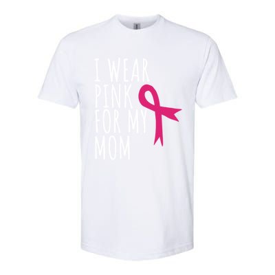 I Wear Pink For My Mom Gift Meaningful Gift Breast Cancer Awareness Softstyle® CVC T-Shirt