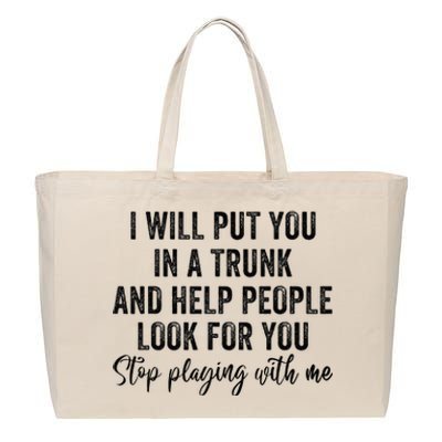 I Will Put You In A Trunk And Help People Look For You Cotton Canvas Jumbo Tote