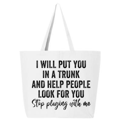 I Will Put You In A Trunk And Help People Look For You 25L Jumbo Tote