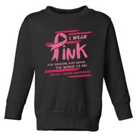 I Wear Pink For Someone Who Means The World To Me Breast Cancer Toddler Sweatshirt