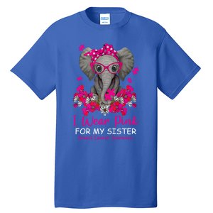 I Wear Pink For My Sister Elephant Breast Cancer Awareness Cute Gift Tall T-Shirt