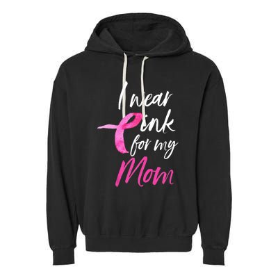 I Wear Pink For My Mom Breast Cancer Awareness Garment-Dyed Fleece Hoodie