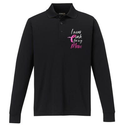 I Wear Pink For My Mom Breast Cancer Awareness Performance Long Sleeve Polo