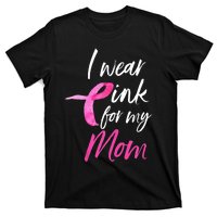 I Wear Pink For My Mom Breast Cancer Awareness T-Shirt