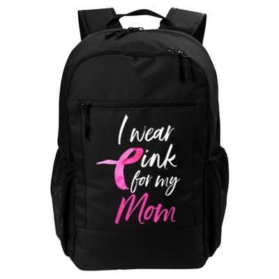 I Wear Pink For My Mom Breast Cancer Awareness Daily Commute Backpack