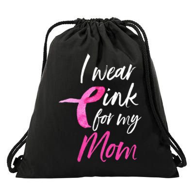 I Wear Pink For My Mom Breast Cancer Awareness Drawstring Bag