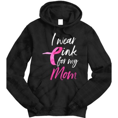 I Wear Pink For My Mom Breast Cancer Awareness Tie Dye Hoodie