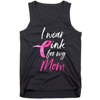 I Wear Pink For My Mom Breast Cancer Awareness Tank Top