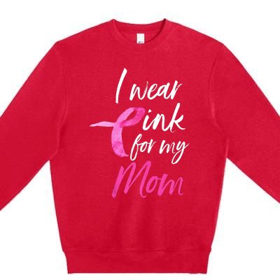 I Wear Pink For My Mom Breast Cancer Awareness Premium Crewneck Sweatshirt