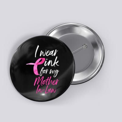 I Wear Pink For My Mother In Law Breast Cancer Awareness Button