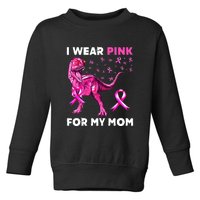 I Wear Pink For My Mom Dinosaur Breast Cancer Awareness Toddler Sweatshirt