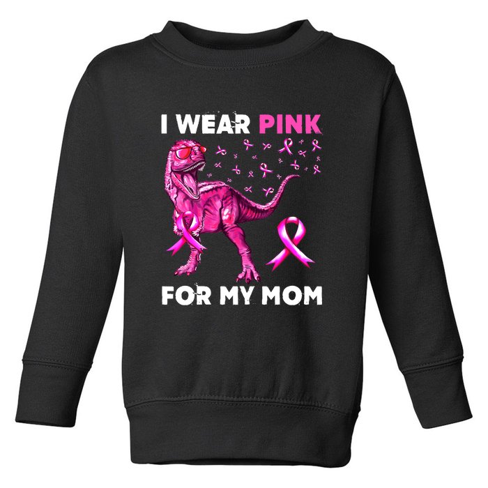 I Wear Pink For My Mom Dinosaur Breast Cancer Awareness Toddler Sweatshirt