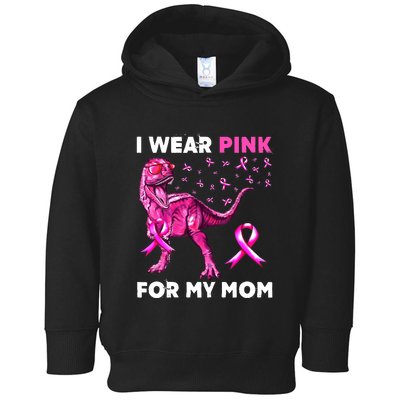 I Wear Pink For My Mom Dinosaur Breast Cancer Awareness Toddler Hoodie