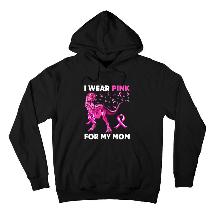 I Wear Pink For My Mom Dinosaur Breast Cancer Awareness Tall Hoodie