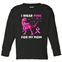 I Wear Pink For My Mom Dinosaur Breast Cancer Awareness Toddler Long Sleeve Shirt