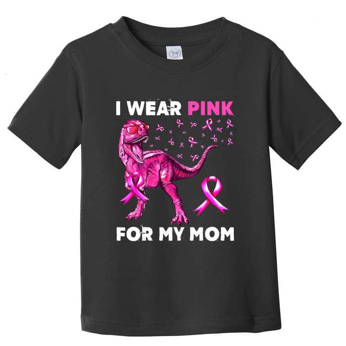 I Wear Pink For My Mom Dinosaur Breast Cancer Awareness Toddler T-Shirt