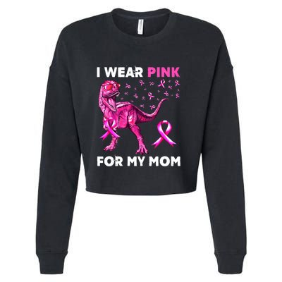 I Wear Pink For My Mom Dinosaur Breast Cancer Awareness Cropped Pullover Crew