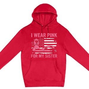 I Wear Pink For My Sister Breast Cancer Awareness USA Flag Premium Pullover Hoodie