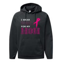 I Wear Pink For My Mom Breast Cancer Awareness Womens Performance Fleece Hoodie