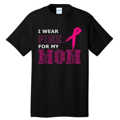 I Wear Pink For My Mom Breast Cancer Awareness Womens Tall T-Shirt