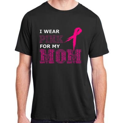 I Wear Pink For My Mom Breast Cancer Awareness Womens Adult ChromaSoft Performance T-Shirt