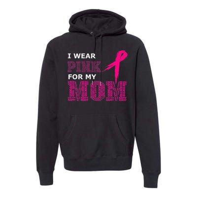 I Wear Pink For My Mom Breast Cancer Awareness Womens Premium Hoodie