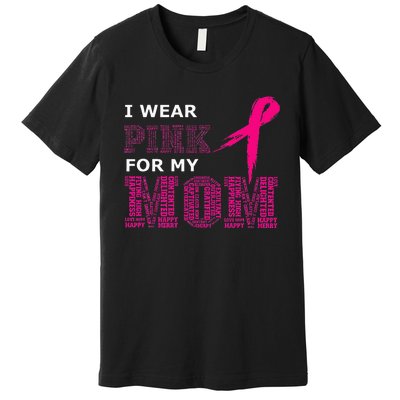 I Wear Pink For My Mom Breast Cancer Awareness Womens Premium T-Shirt