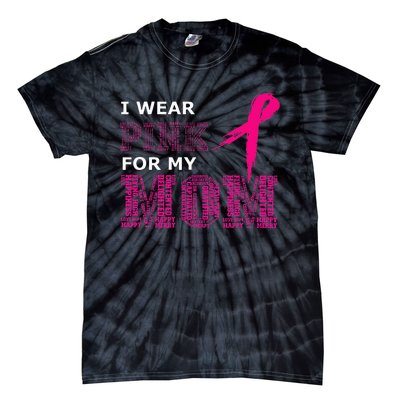 I Wear Pink For My Mom Breast Cancer Awareness Womens Tie-Dye T-Shirt