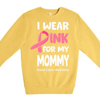 I Wear Pink For My Mommy Breast Cancer Mommy Premium Crewneck Sweatshirt