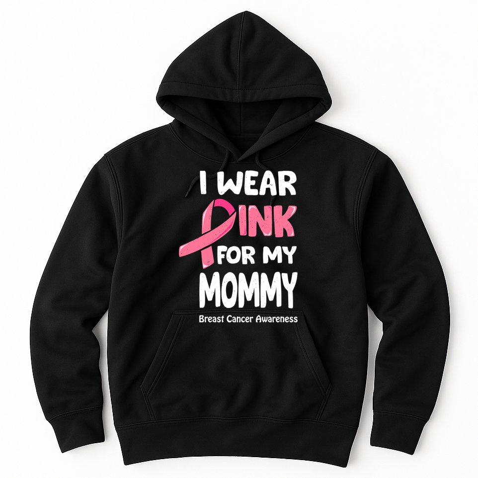 I Wear Pink For My Mommy Breast Cancer Mommy Hoodie