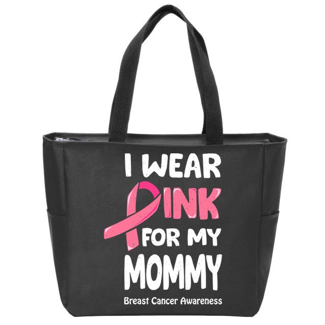 I Wear Pink For My Mommy Breast Cancer Mommy Zip Tote Bag