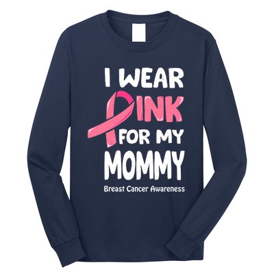 I Wear Pink For My Mommy Breast Cancer Mommy Long Sleeve Shirt