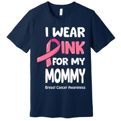 I Wear Pink For My Mommy Breast Cancer Mommy Premium T-Shirt