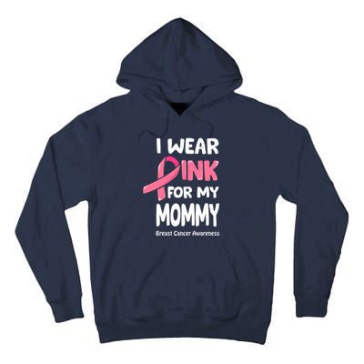 I Wear Pink For My Mommy Breast Cancer Mommy Tall Hoodie