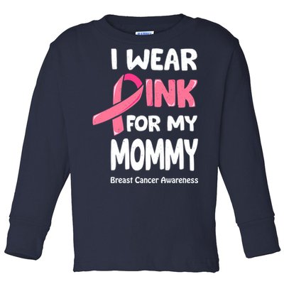 I Wear Pink For My Mommy Breast Cancer Mommy Toddler Long Sleeve Shirt