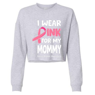 I Wear Pink For My Mommy Breast Cancer Mommy Cropped Pullover Crew