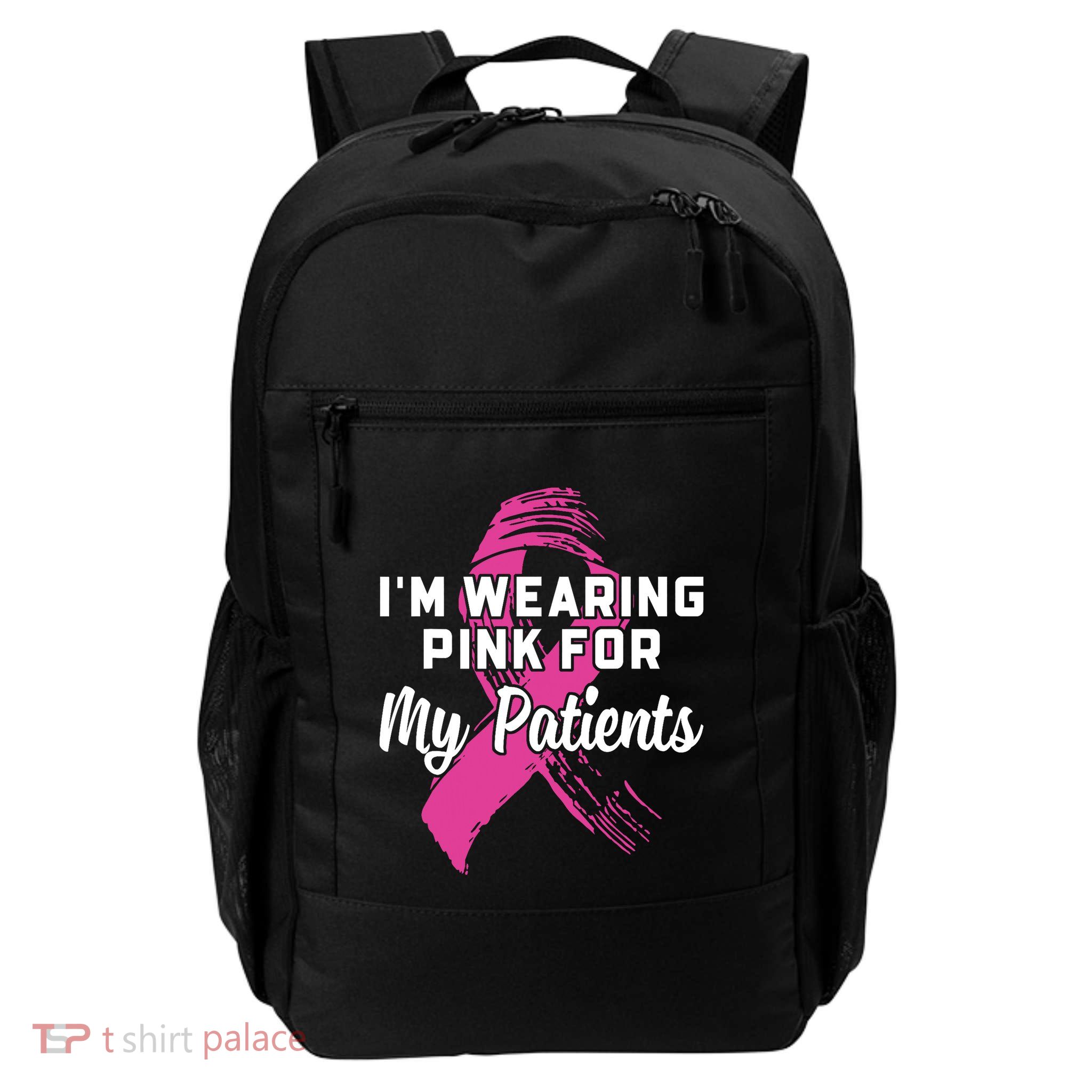 Im Wearing Pink For My Patients Breast Cancer Awareness Backpack