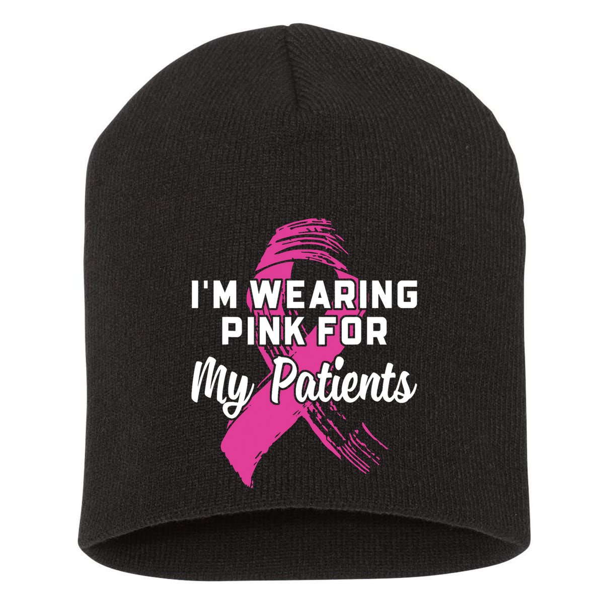 Im Wearing Pink For My Patients Breast Cancer Awareness Short Acrylic Beanie