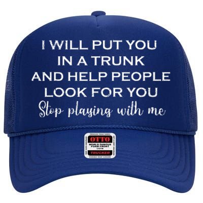 I Will Put You In A Trunk And Help People Look For You Funny High Crown Mesh Back Trucker Hat