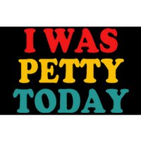 I Was Petty Today Bumper Sticker