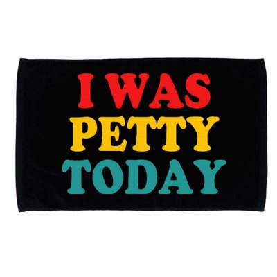 I Was Petty Today Microfiber Hand Towel