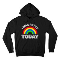 I Was Petty Today Hoodie