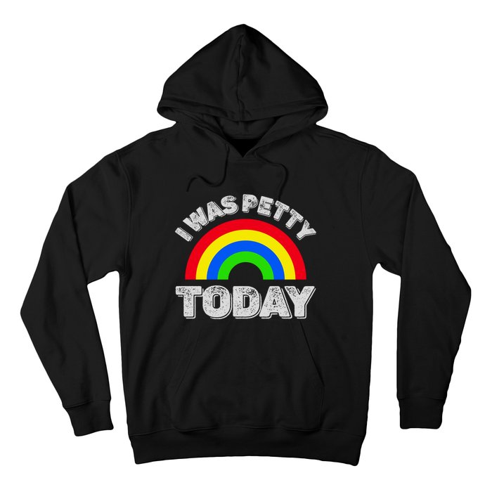 I Was Petty Today Hoodie