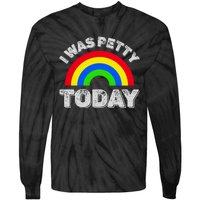 I Was Petty Today Tie-Dye Long Sleeve Shirt