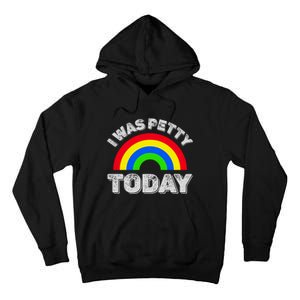 I Was Petty Today Tall Hoodie