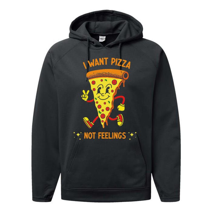 I Want Pizza Not Feelings Performance Fleece Hoodie