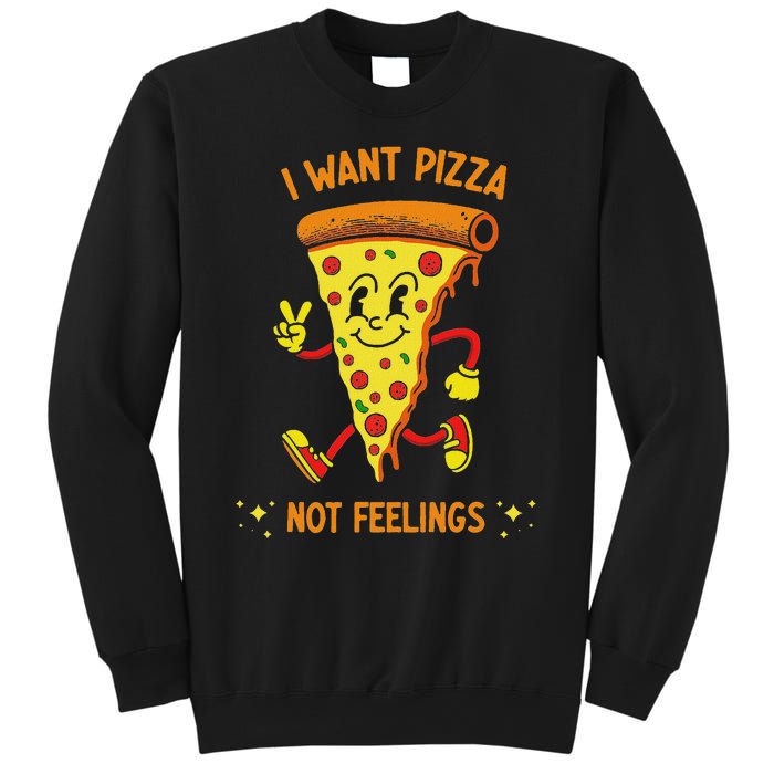 I Want Pizza Not Feelings Sweatshirt