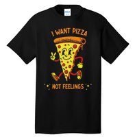 I Want Pizza Not Feelings Tall T-Shirt