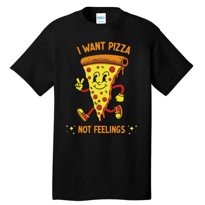 I Want Pizza Not Feelings Tall T-Shirt